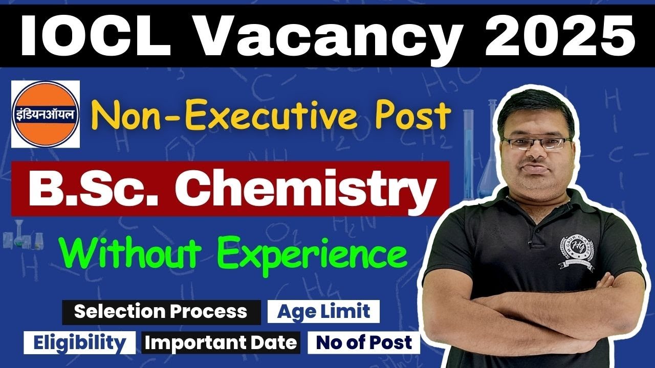 IOCL Vacancy 2025 For BSc Chemistry Students Without Experience | IOCL Non Executive Recruitment