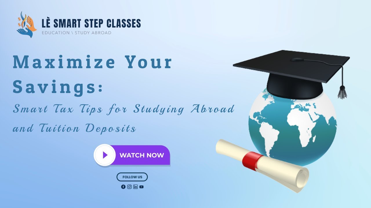 Maximize Your Savings: Smart Tax Tips for Studying Abroad and Tuition Deposits
