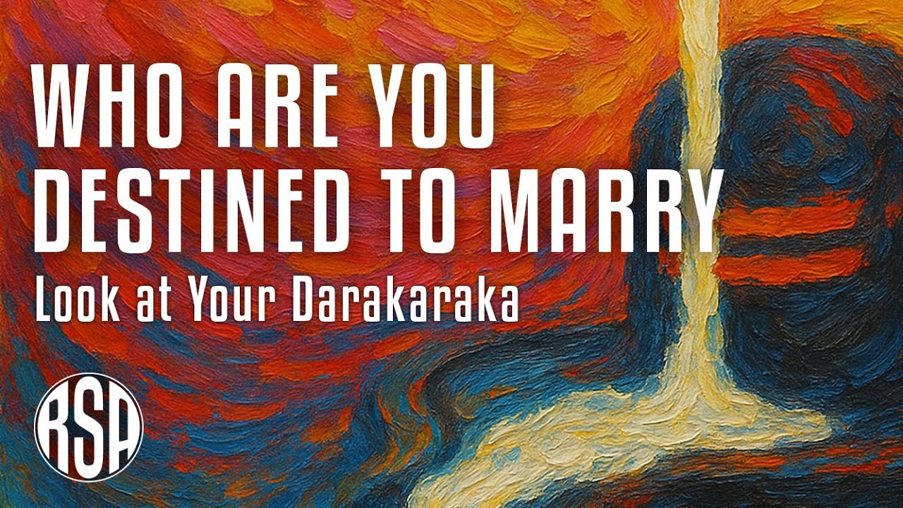 Who Are You Destined to Marry? Look at Your Darakaraka