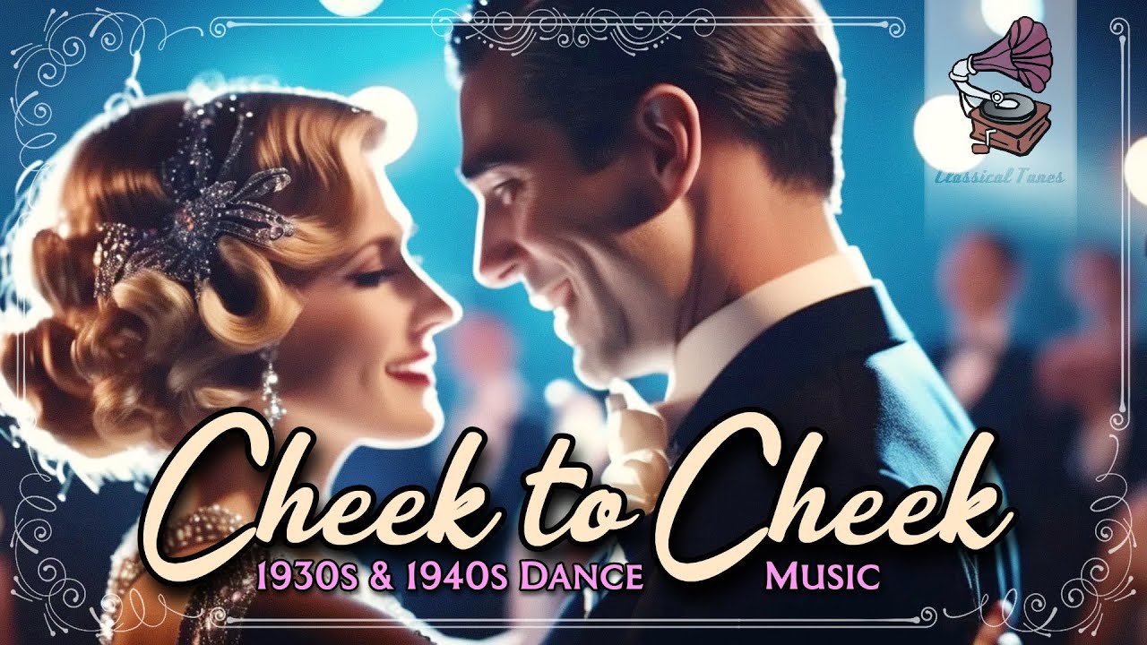 Cheek To Cheek | ORIGINAL 1930s & 1940s Dance Music  | Only For  Real Vintage Lovers