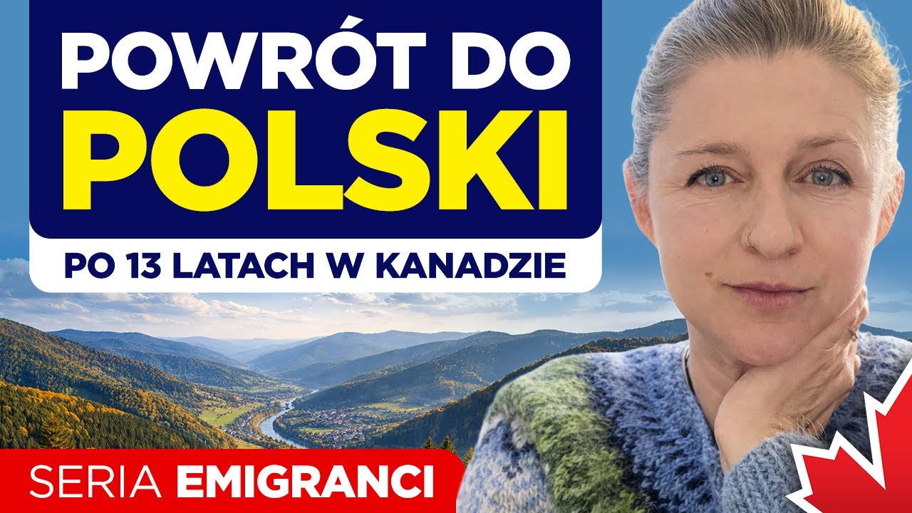 Powrót do Polski po 13 latach w Kanadzie