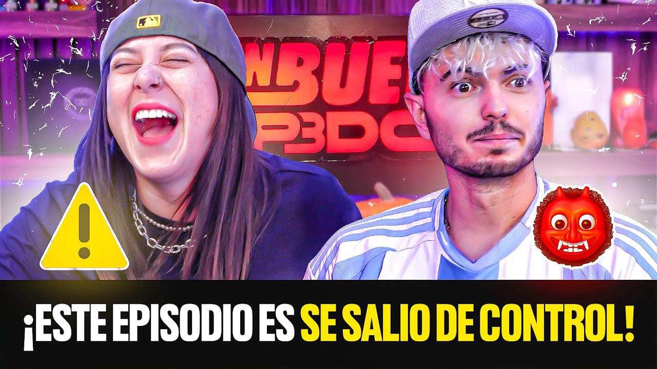 ESTE EPISODIO SE SALIÓ DE CONTROL👹 | EBP #114