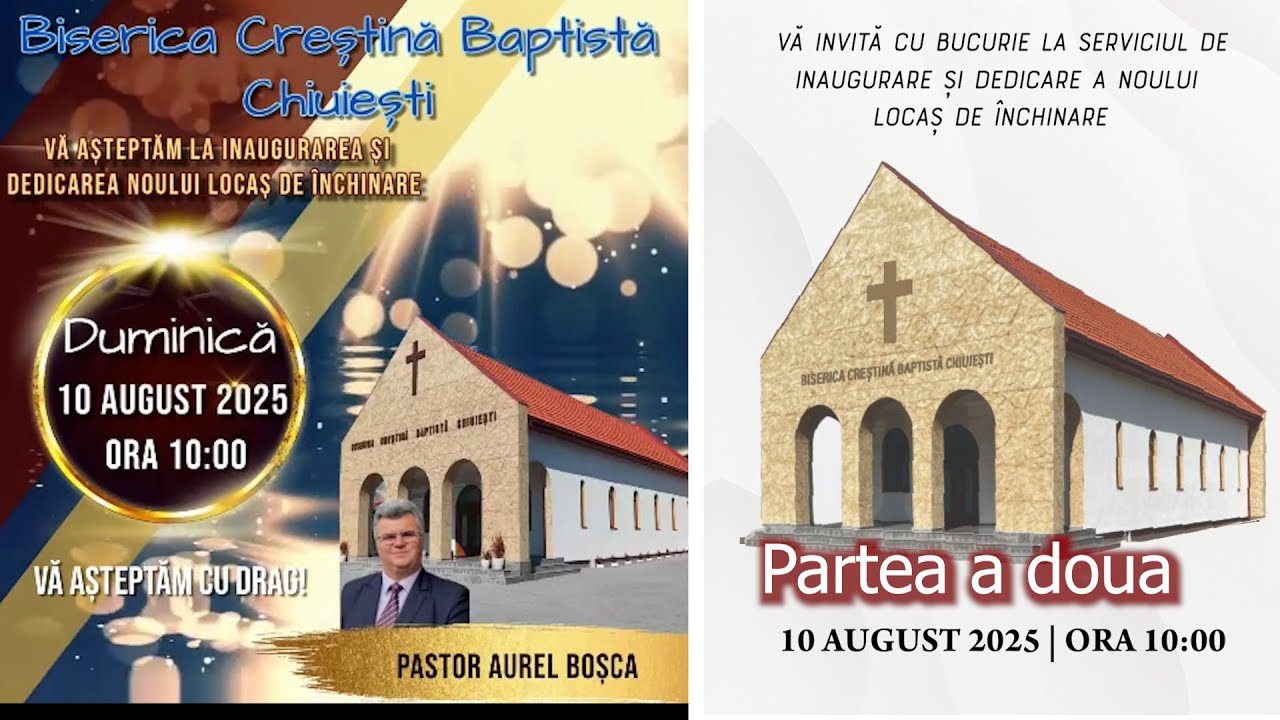 DEDICAREA NOI BISERICI BAPTISTE CHIUIEȘTI *10 august 2025*- PARTEA A DOUA