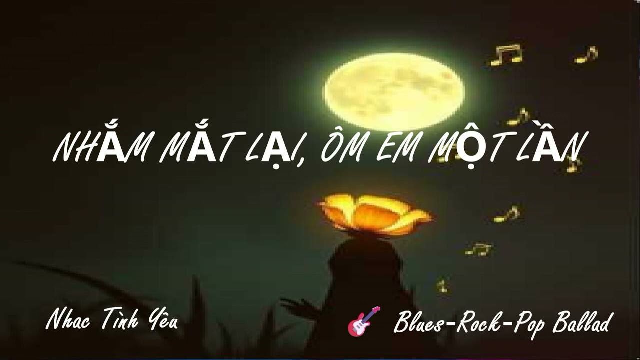 NHẮM MẮT LẠI, ÔM EM MỘT LẦN 🎸 Blues‑Rock‑Pop Ballad