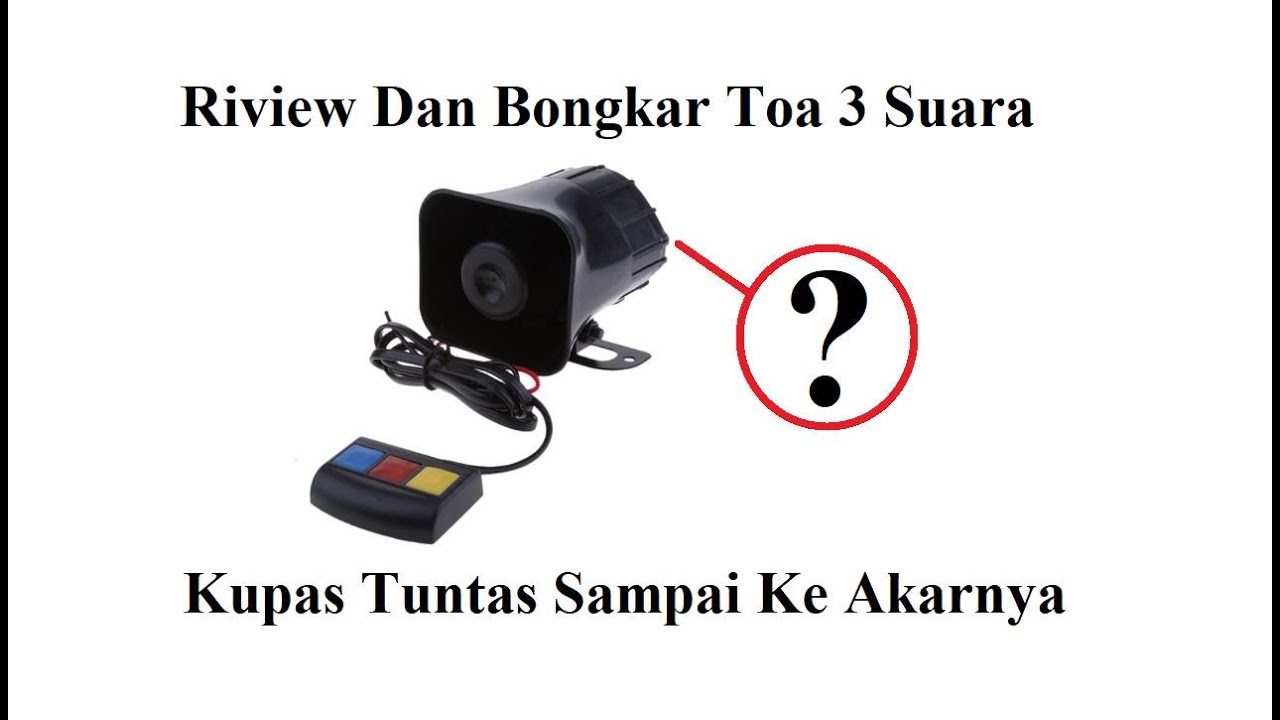 Bongkar Habis Toa Sirine 3 mode 12v 30w