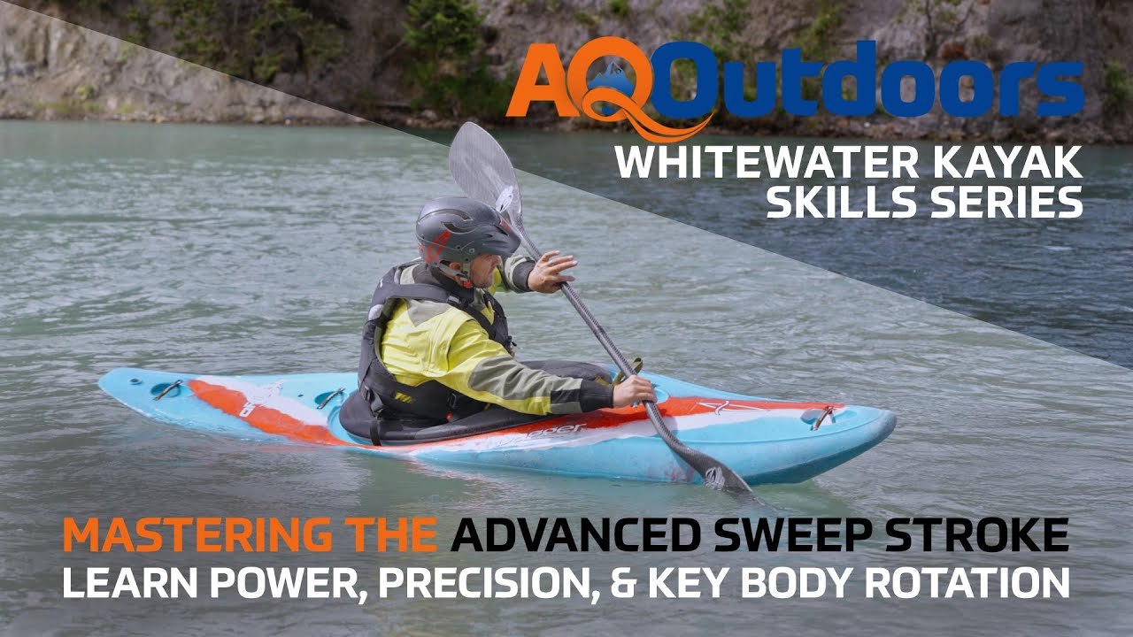 Mastering the Advanced Sweep Stroke: Power & Key Body Rotation | Advanced Whitewater Skills Series