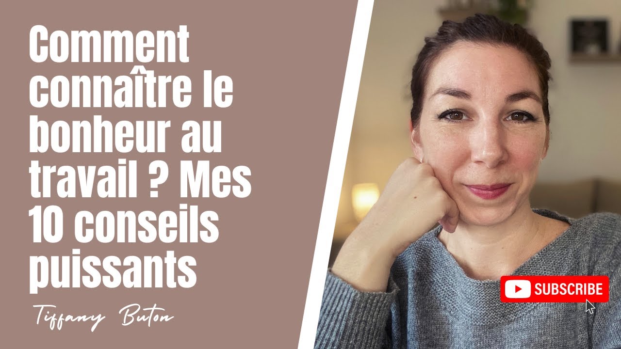 ✨Comment connaître le bonheur au travail ? Mes 10 conseils puissants