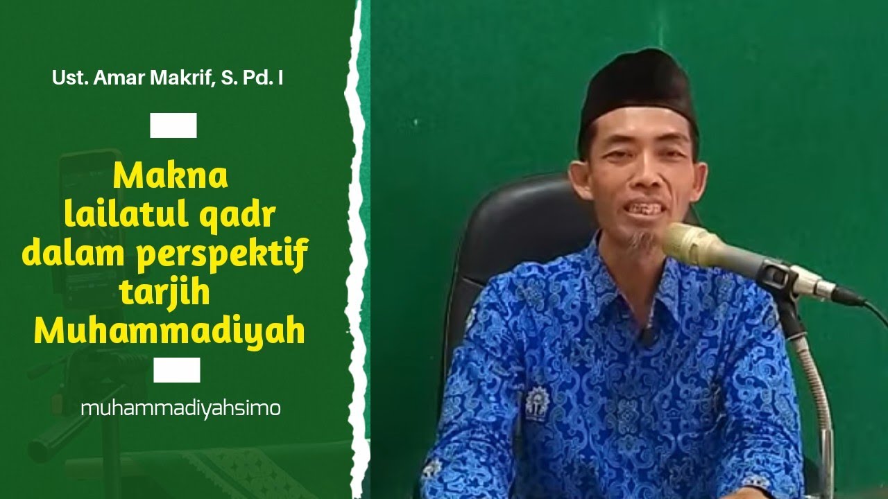 Makna lailatul qadr dalam perspektif tarjih Muhammadiyah. Ust. Amar Makruf, S. Pd. I