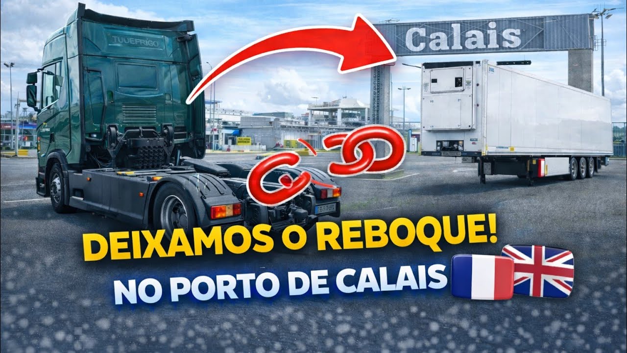 Deixamos o Reboque no Porto de Calais 🇨🇵🇬🇧