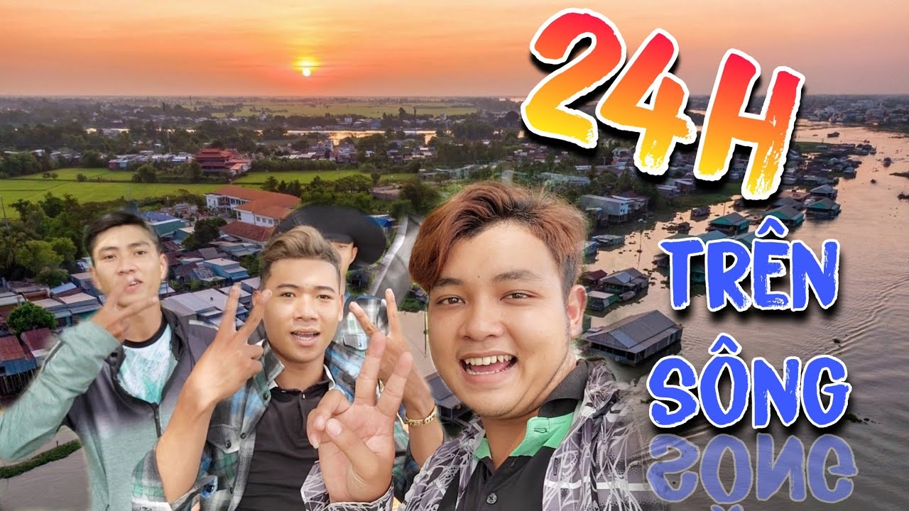 Thử Thách 24h Lênh Đênh Trên Sông Mùa Nước Nổi || Câu Cá Đổi Đồ Ăn