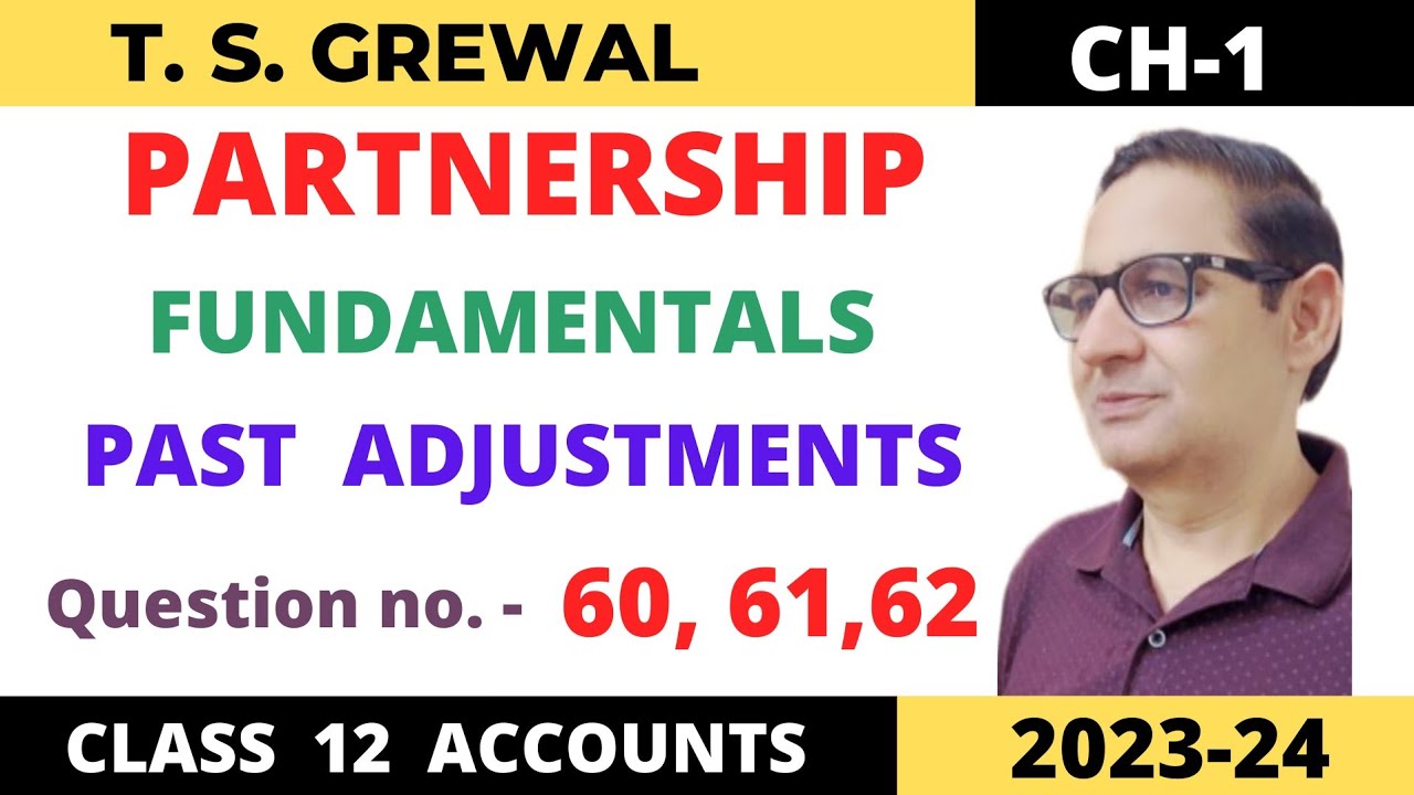 PARTNERSHIP FUNDAMENTALS T.S.GREWAL  CH-1 Que no -60, 61 & 62 (Past Adjustments) Class 12 accounts