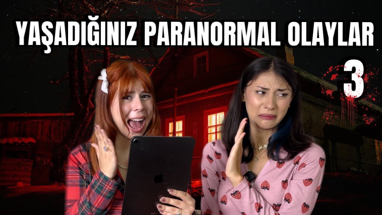 Sizlerden Gelen Paranormal Olayları Okuduk I 3. B&Ouml;L&Uuml;M w/ @Merbemio