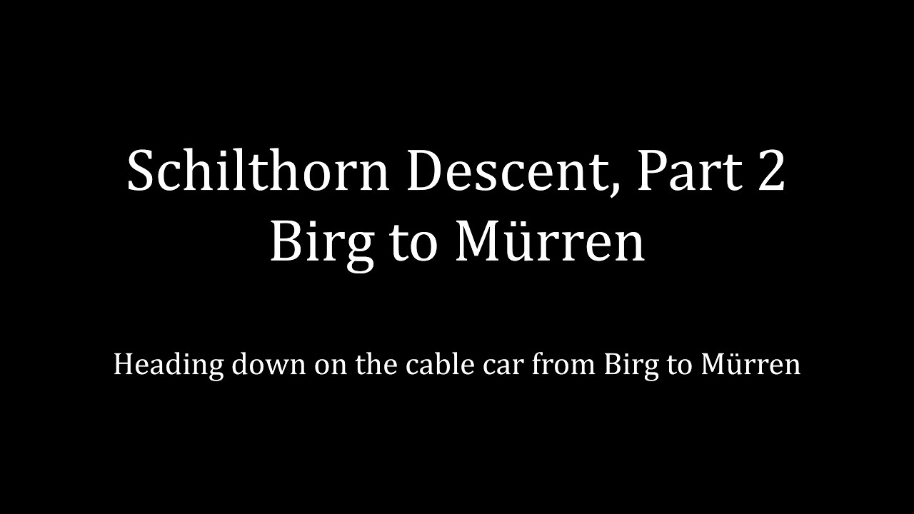 Schilthorn Descent Part 2: Birg to Mürren