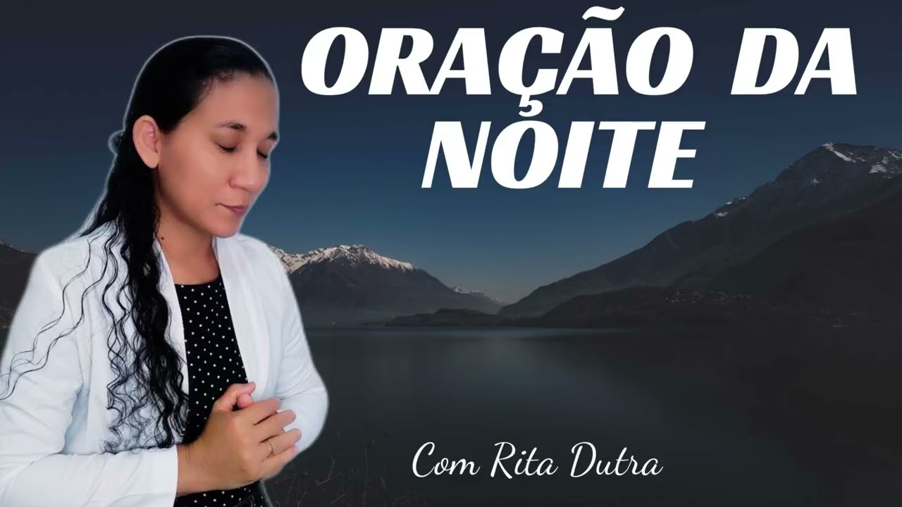 ORAÇÃO DA NOITE 15/02/26 COM RITA DUTRA