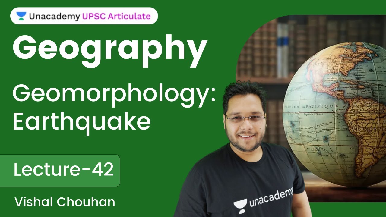 Geography | L 42 | Geomorphology: Earthquake | UPSC CSE | UPSC CSE/IAS | Vishal Chauhan