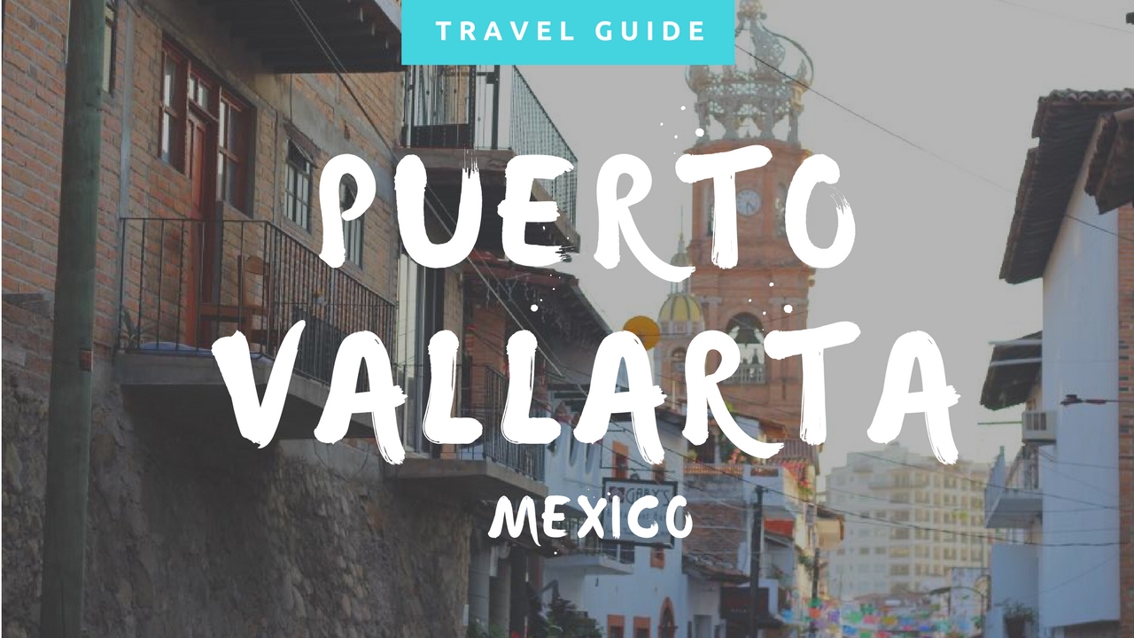 TRAVEL GUIDE | Top 10 Things to do in Puerto Vallarta