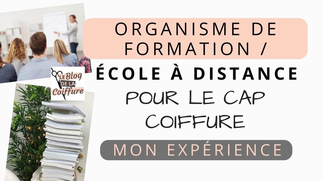 ORGANISME DE FORMATION / École à distance pour le CAP COIFFURE : Mon expérience.