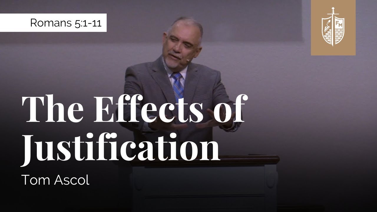The Effects of Justification - Romans 5:1-11 | Tom Ascol