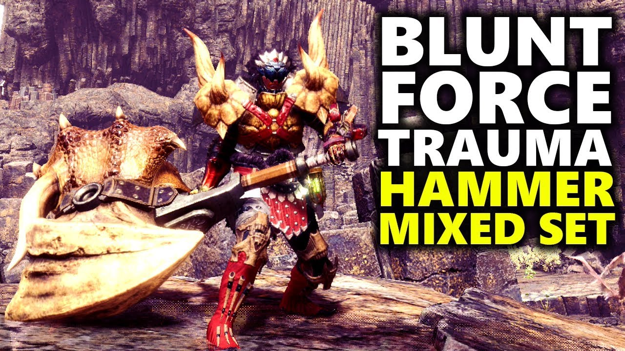 HAMMER BUILD - Blunt Force Trauma! - Monster Hunter World