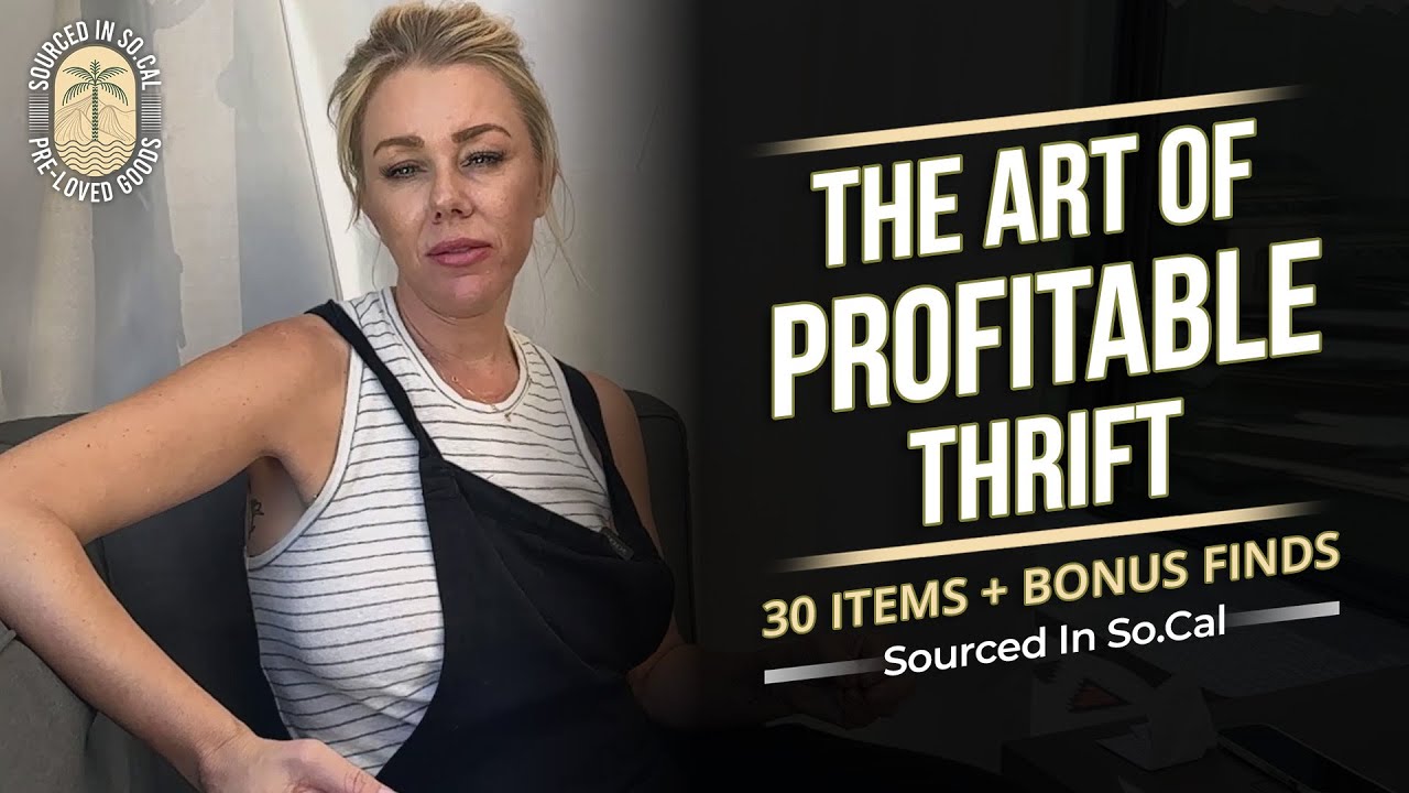 The Art of Profitable Thrift | 30 Items + Bonus Finds (Sourced in So.Cal)