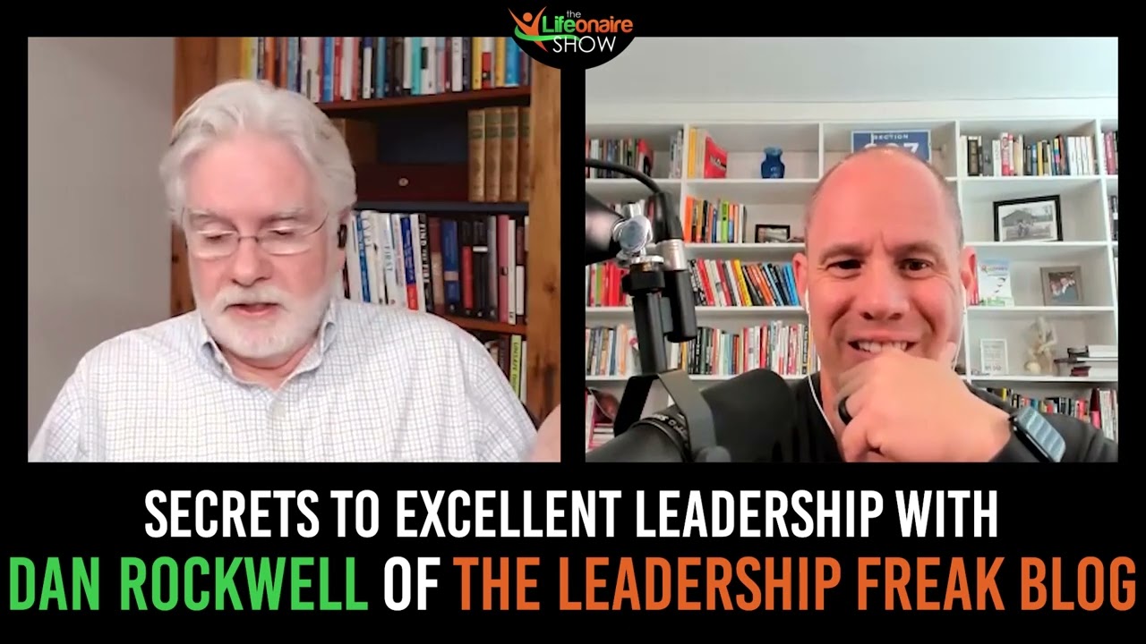 Secrets to Excellent Leadership with Dan Rockwell of the Leadership Freak Blog
