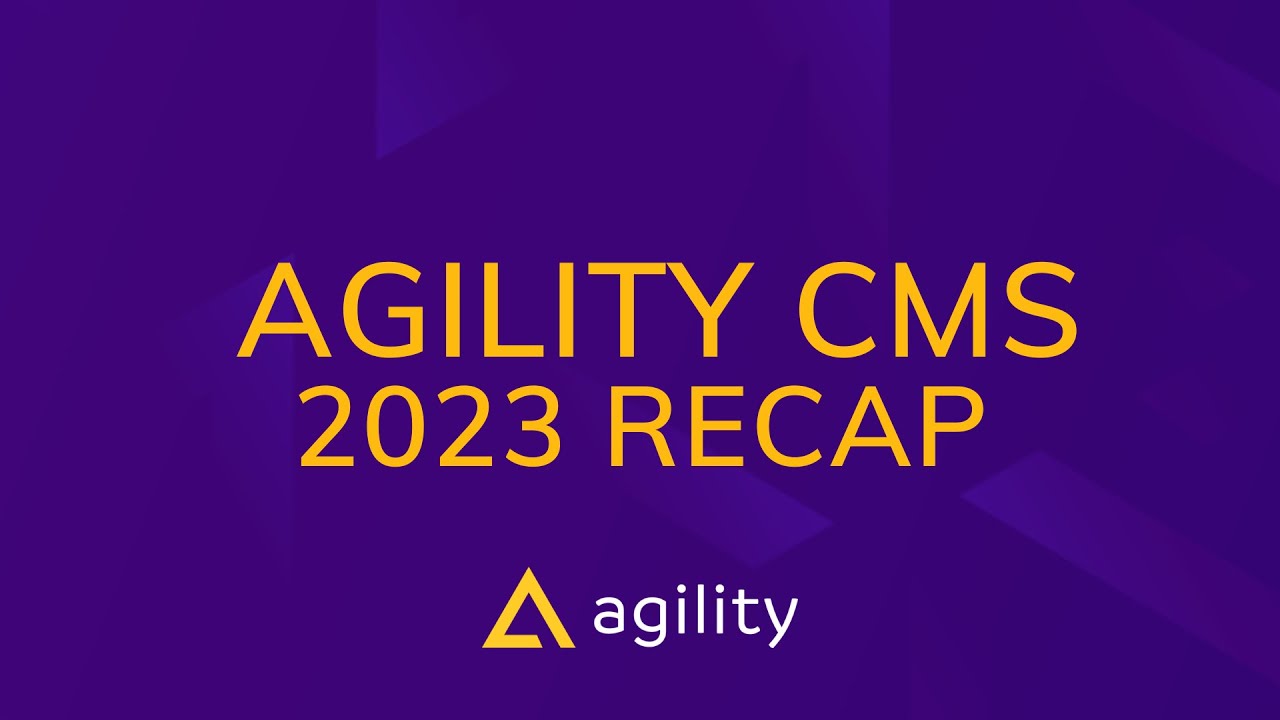 A Recap of Agility CMS' 2023