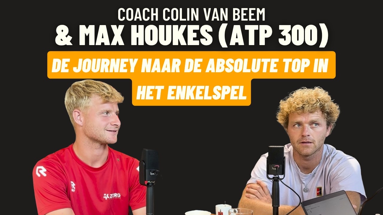 Ups & downs op weg naar de top – Max Houkes (Top 300 ATP) & Coach Colin over continu beter worden