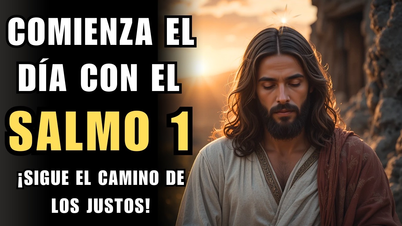 Oración PODEROSA de la Mañana con el Salmo 1 | El camino de los Justos