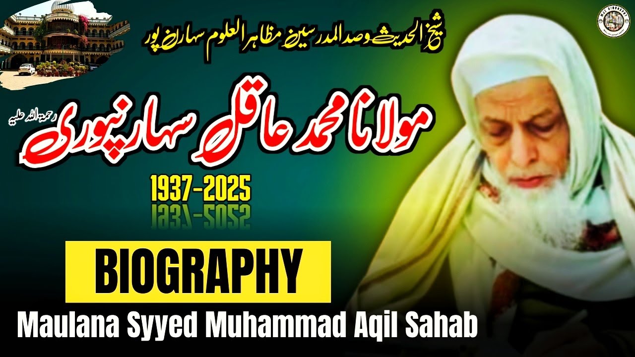 Discover the AMAZING Journey of Maulana Aqil Sahab Saharanpuri in 2025