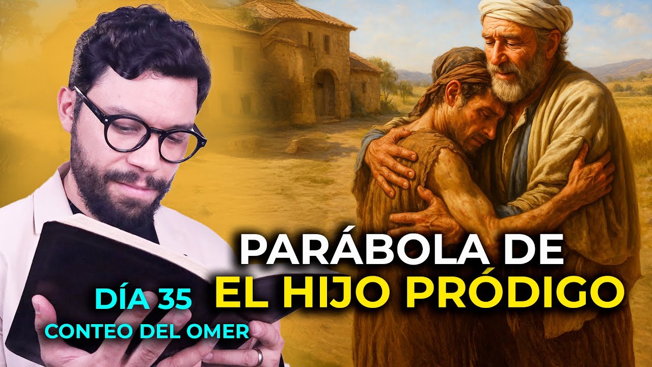 DÍA 35. PARÁBOLA DEL HIJO PRÓDIGO  (LUCAS 15:11-32) | LAS PARÁBOLAS DE YESHÚA #endirecto