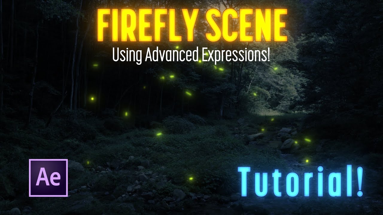 CREATE A FIREFLY SCENE | Using Advanced Expressions