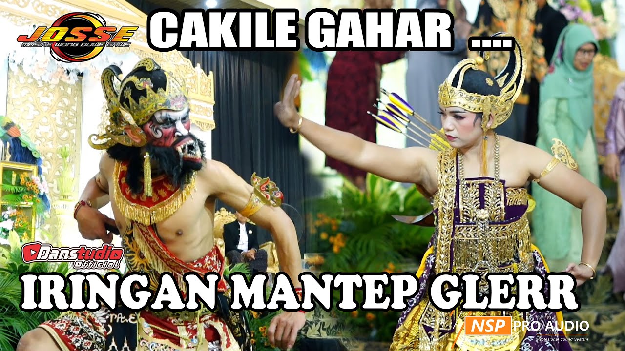 GAHAR CAKILE.. IRINGAN MANTEP JOSSE MUSIC - NSP AUDIO - DanstudioHD