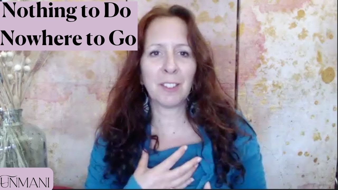 Nothing to Do, Nowhere to Go - Unmani