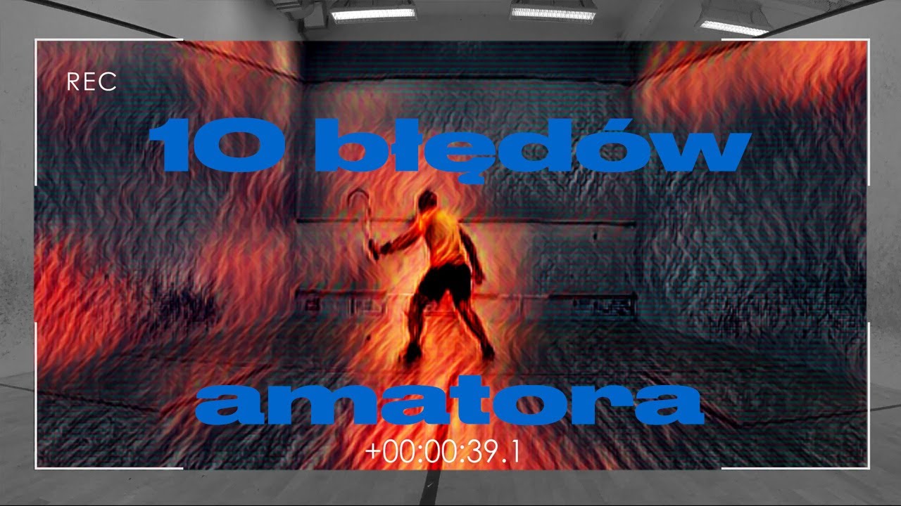 Squash - 10 błędów amatora ★☆☆☆☆