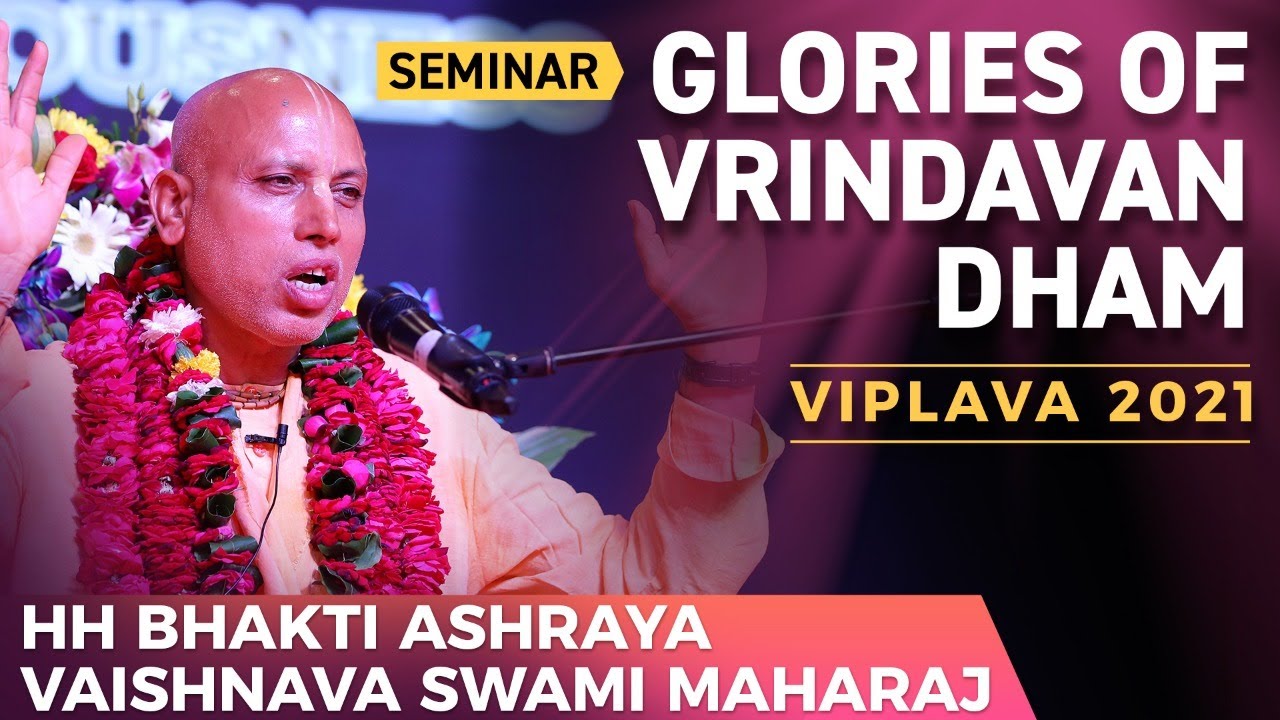 HH Bhakti Ashray Vaishnav Swami Maharaj | Session - Glories of Vrindavan Dham | Viplava 2021