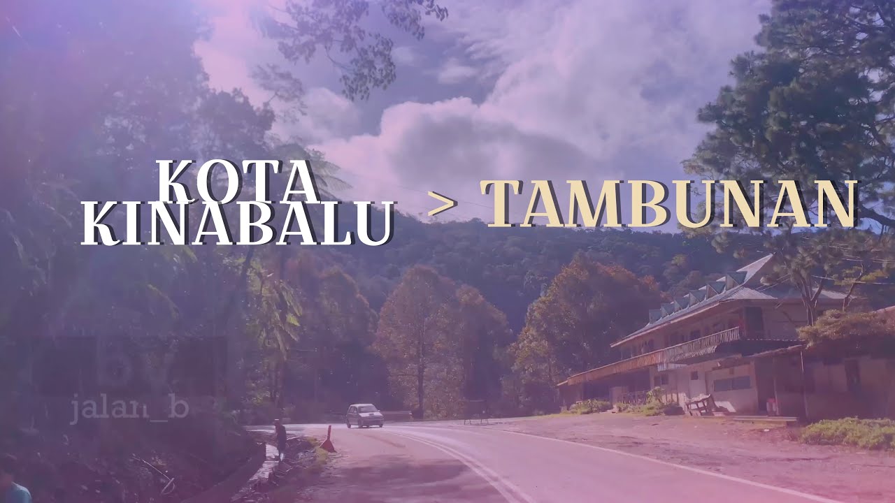 #jalan_b22 | Perjalanan dari Kota Kinabalu ke Tambunan, Sabah