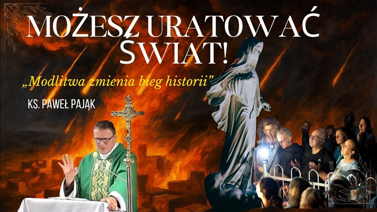 Jak modlitwa może ocalić świat i Polskę? Moc modlitwy wstawienniczej - ks. Paweł Pająk