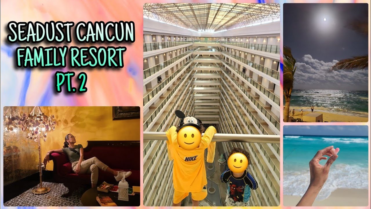 Part 2. Seadust Cancun Family Resort vacation! 🇨🇦  Canadians in beautiful Mexico! 🇲🇽