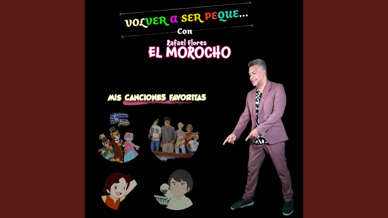 Volver a Ser Peque... Con El Morocho: Mis Canciones Favoritas
