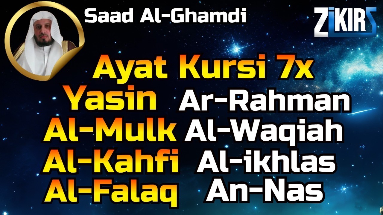 Ayat Kursi 7x, Surah Yasin Al Kahfi Ar Rahman Al Waqiah Al Mulk Al Fatihah ikhlas By Saad Al Ghamdi