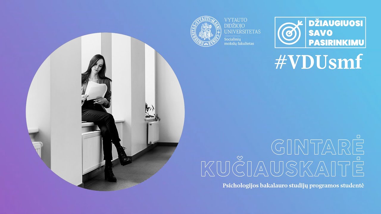 Džiaugiuosi savo pasirinkimu #VDUsmf: Psichologija