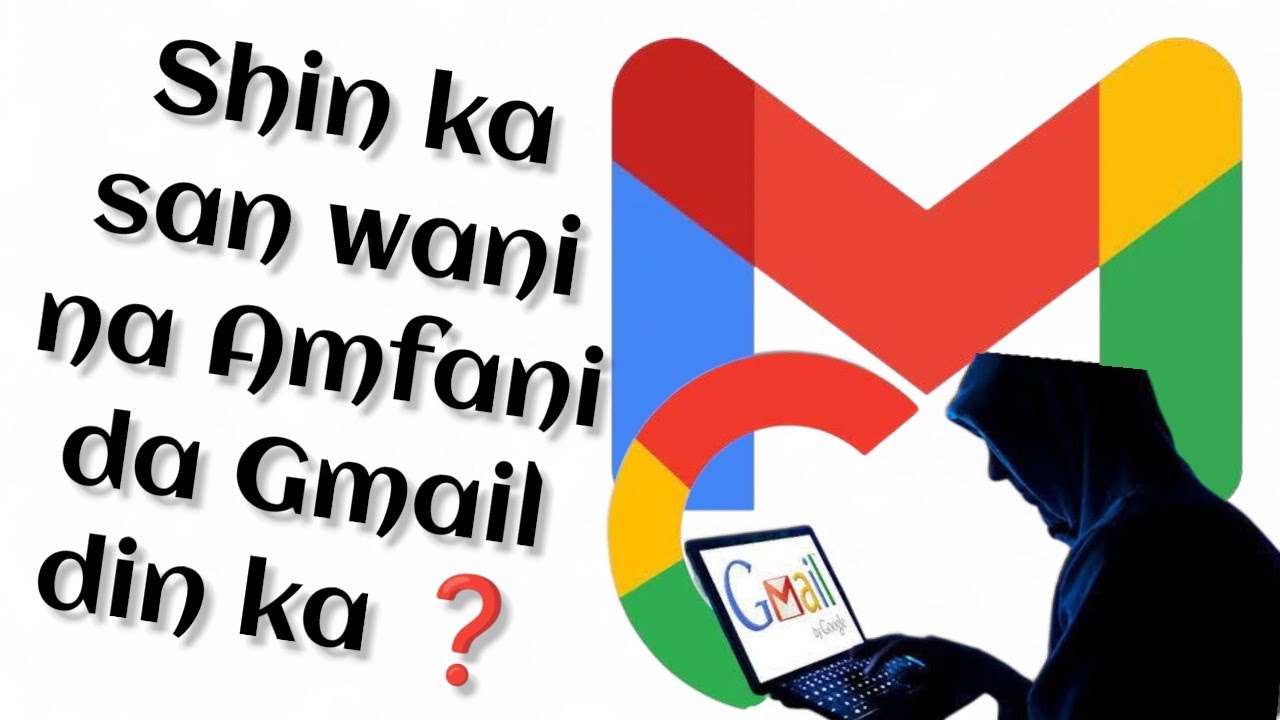 Yadda zaka gane wani yana Amfani da Email ɗin ka! (Who is Access to your Gmail Account) @Ahmadkdbt 