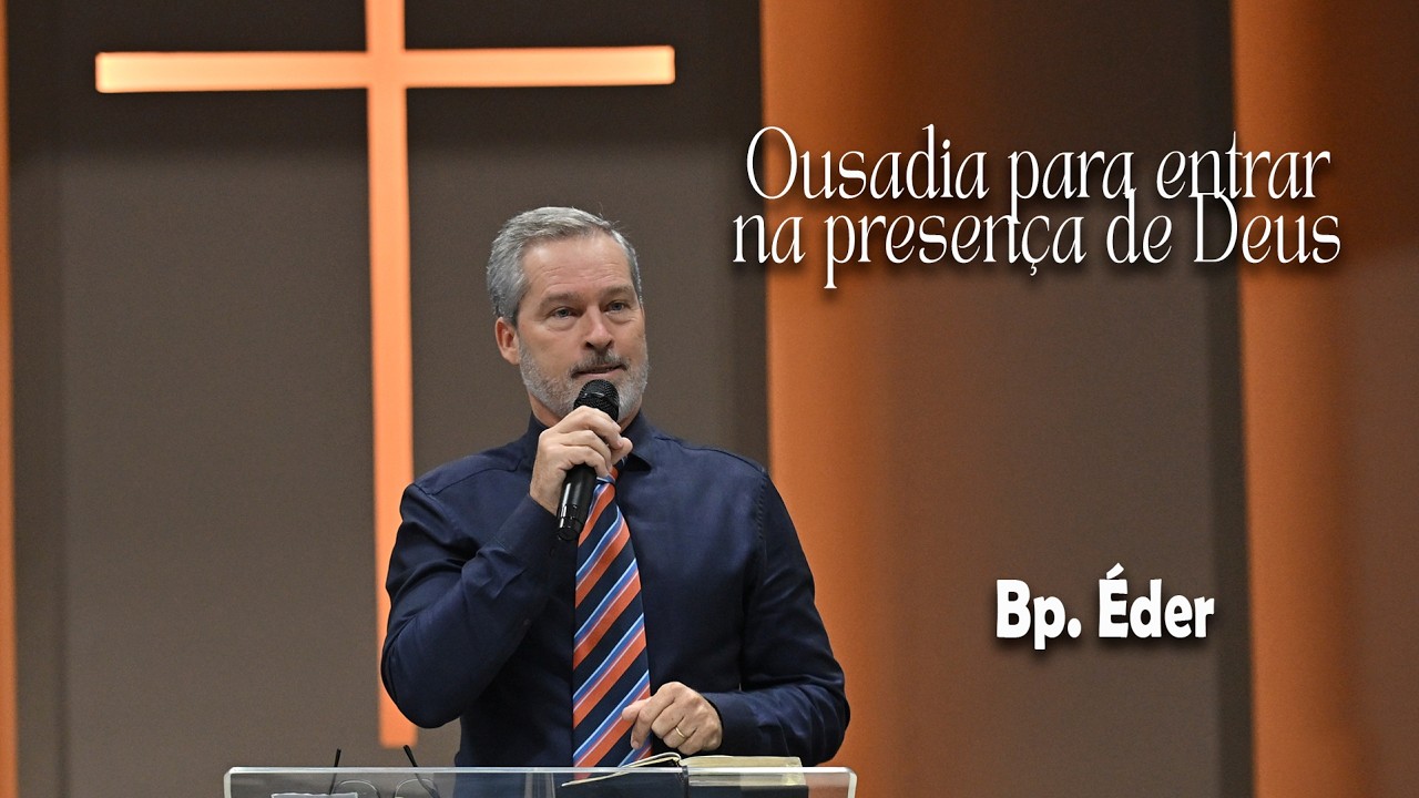 Ousadia para entrar na presença de Deus