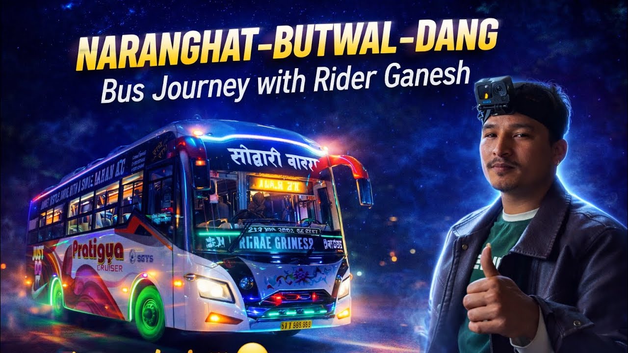 Naranghat - Butwal - Bhaluwang Night Journey | Pratigya Crusior Aahan Ac | JB VLOG - Part 2