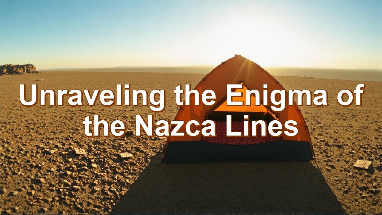 Unraveling the Enigma of the Nazca Lines
