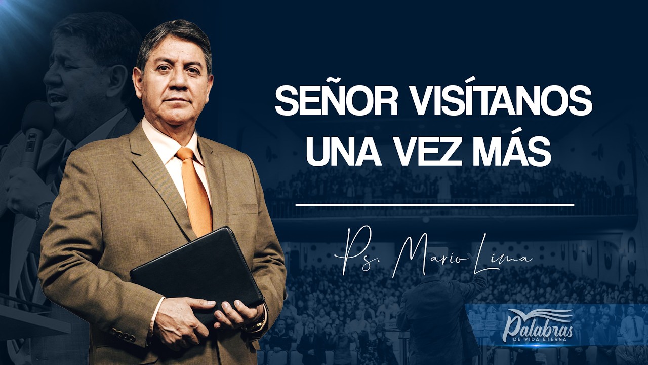 67 | Señor visítanos una vez más - Ps. Mario Lima | Palabras de vida eterna