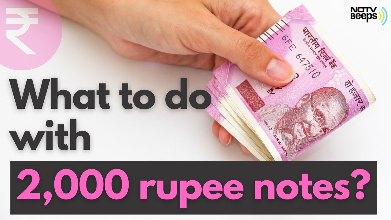 Have 2,000 Rupee Notes? What To Do? | NDTV Beeps