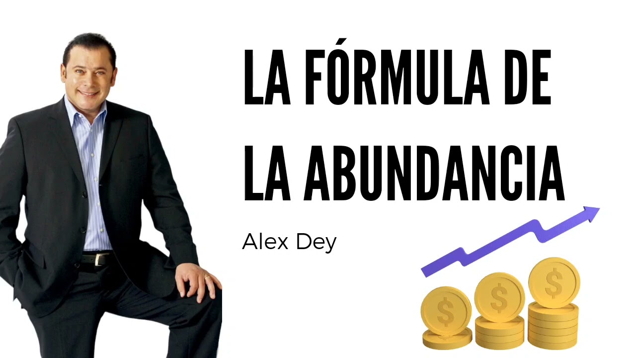 LA FORMULA DE LA ABUNDANCIA por Alex Dey 💰