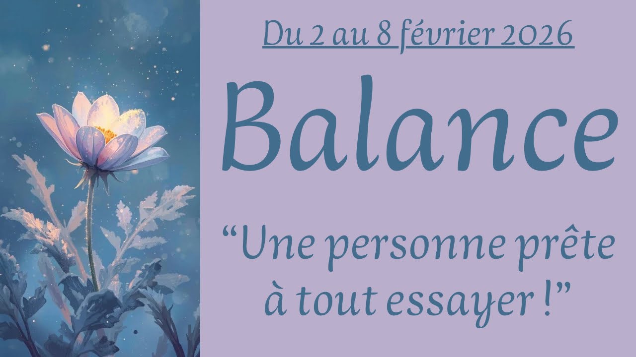 Balance ♎ du 2 au 6 février 2026 - Une personne prête à tout essayer !