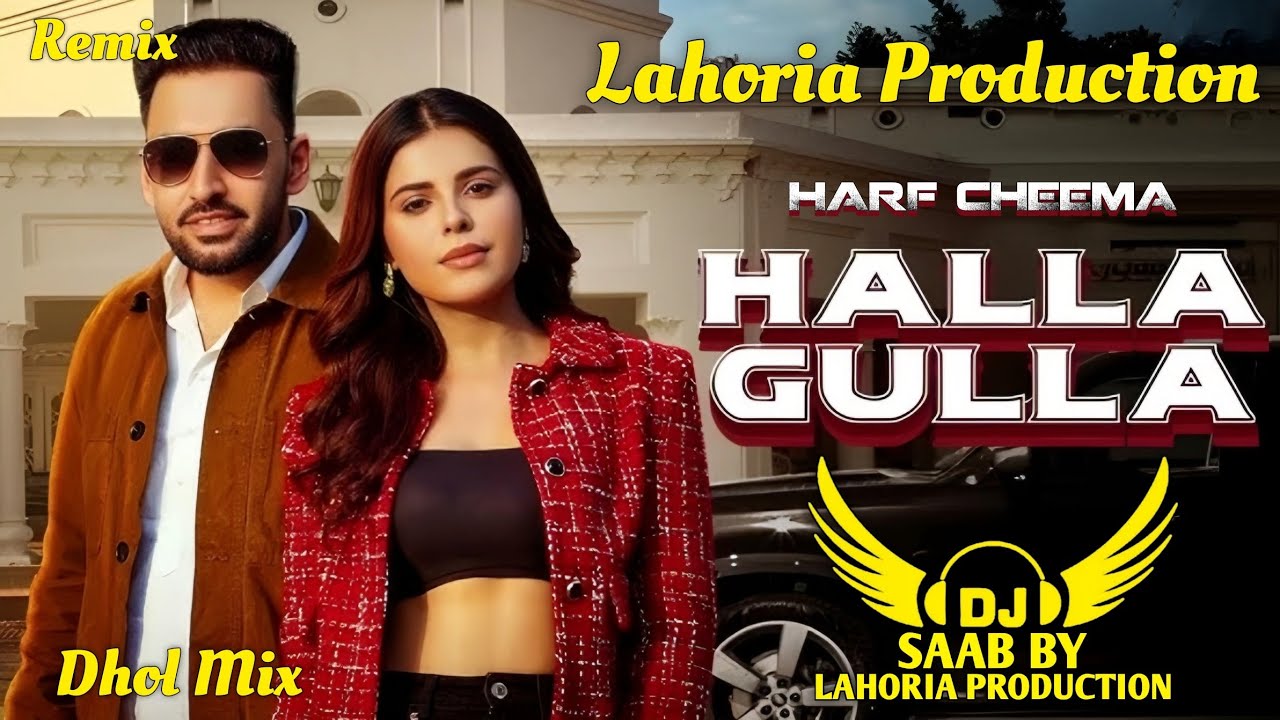 Halla Gulla | Dhol Mix | Harf Cheema | Dj Saab By Lahoria Production Remix Punjabi Song 2024